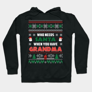 Who Needs Santa When You Have Grandma Christmas Hoodie